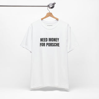 Need Money For Porsche Tee