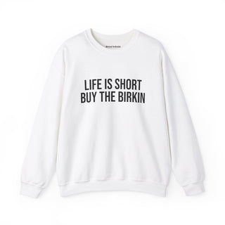 Life is Short Buy the Birkin