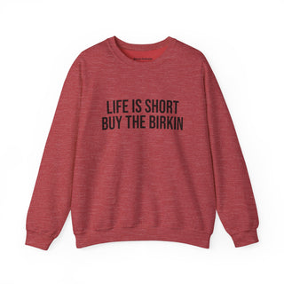 Life is Short Buy the Birkin