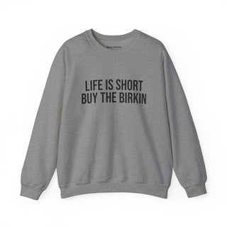 Life is Short Buy the Birkin