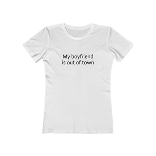 My boyfriend is out of town tee