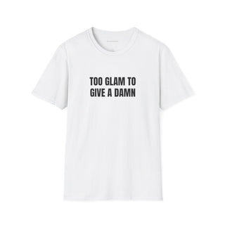 Too Glam to Give a Damn Tee
