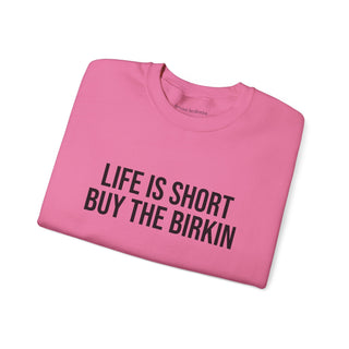 Life is Short Buy the Birkin