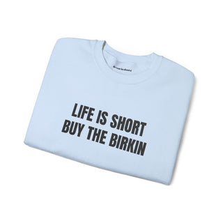 Life Is Short Buy The Birkin- embroidered