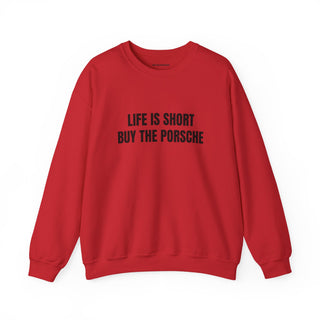 Life is Short Buy the Porsche