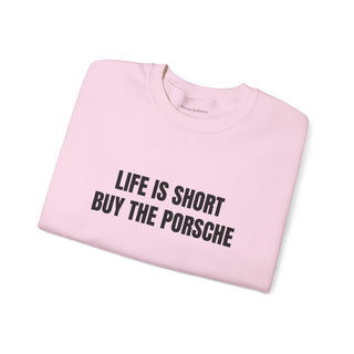 Life is Short Buy the Porsche