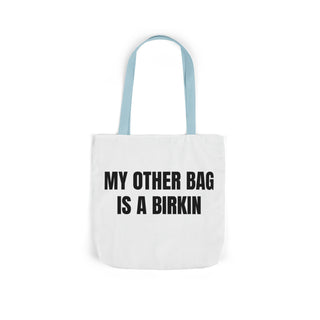 My Other Bag is a Birkin