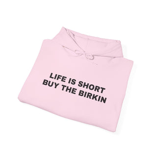 Life is Short Buy the Birkin