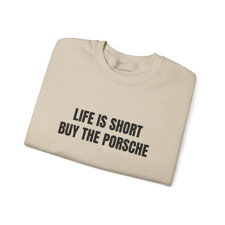 Life is Short Buy the Porsche