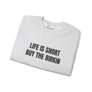 Life Is Short Buy The Birkin- embroidered