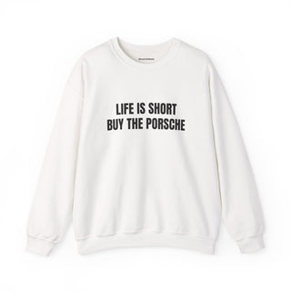 Life is Short Buy the Porsche