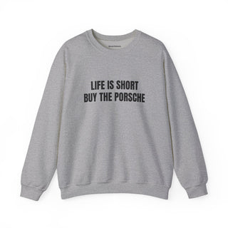 Life is Short Buy the Porsche