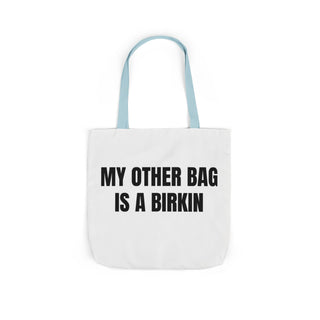 My Other Bag is a Birkin