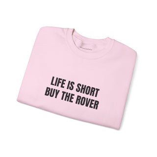 Life is Short Buy the Rover