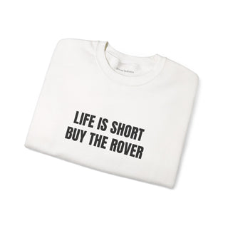 Life is Short Buy the Rover