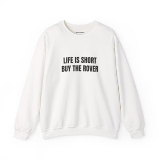 Life is Short Buy the Rover