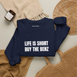 Life Is Short Buy the Benz