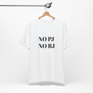 No PJ No BJ Tee