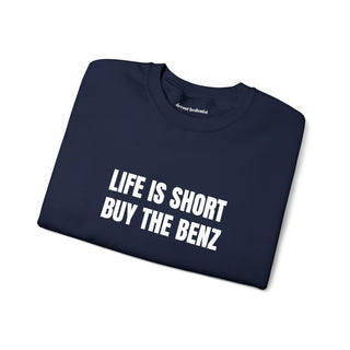 Life Is Short Buy the Benz