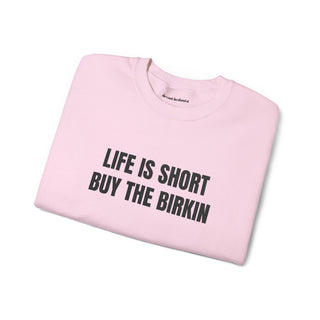 Life Is Short Buy The Birkin- embroidered