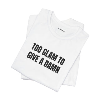 Too Glam To Give A Damn Embroidered Tee
