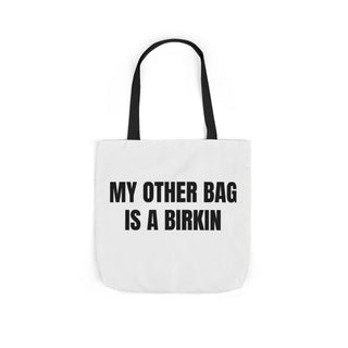 My Other Bag is a Birkin