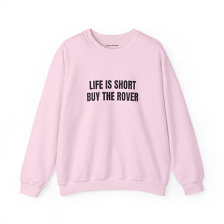 Life is Short Buy the Rover
