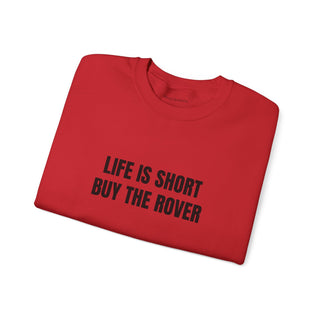 Life is Short Buy the Rover