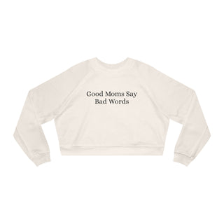 Good Moms Say Bad Words Cropped Sweatshirt