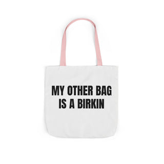 My Other Bag is a Birkin