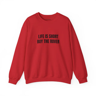 Life is Short Buy the Rover