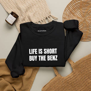 Life Is Short Buy the Benz