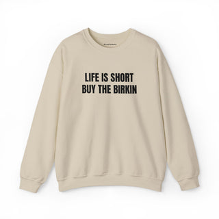 Life Is Short Buy The Birkin- embroidered