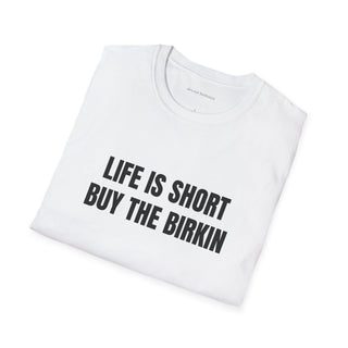 Life is Short Buy the Birkin Tee