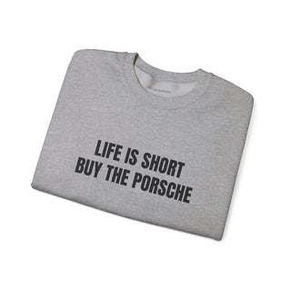Life is Short Buy the Porsche