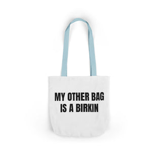 My Other Bag is a Birkin