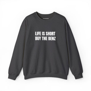 Life Is Short Buy the Benz
