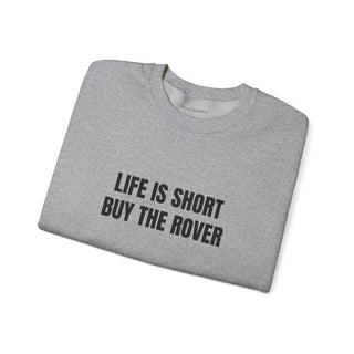 Life is Short Buy the Rover