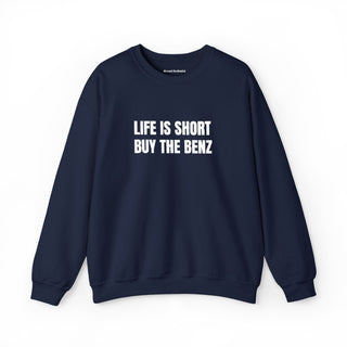 Life Is Short Buy the Benz
