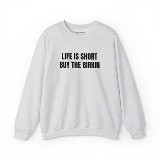 Life Is Short Buy The Birkin- embroidered