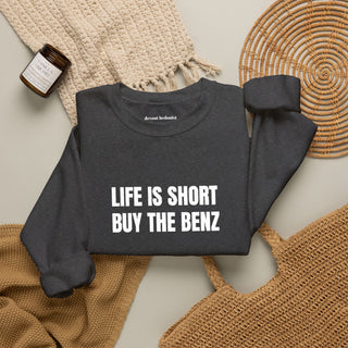 Life Is Short Buy the Benz