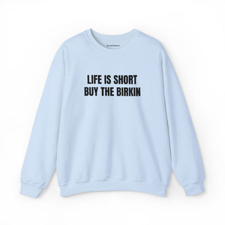 Life Is Short Buy The Birkin- embroidered