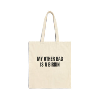My Other Bag is a Birkin - canvas shopping tote