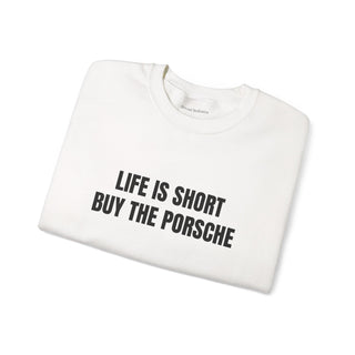 Life is Short Buy the Porsche