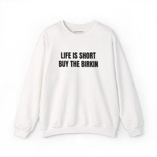 Life Is Short Buy The Birkin- embroidered