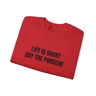 Life is Short Buy the Porsche