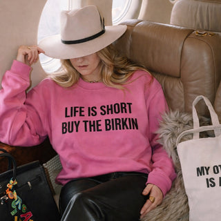 Life Is Short Buy The Birkin- embroidered