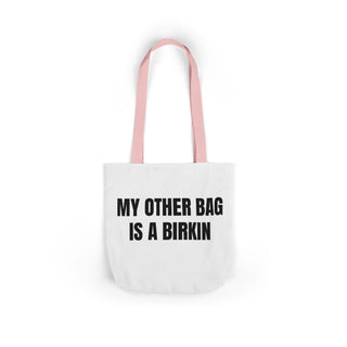 My Other Bag is a Birkin