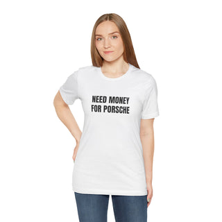 Need Money For Porsche Tee