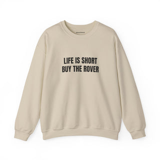Life is Short Buy the Rover